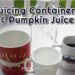 Juicing Containers & Pumpkin Juice