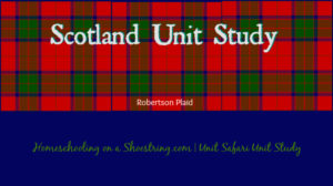 Scotland Unit Study - Homeschooling on a Shoestring