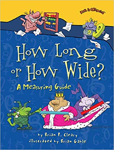 How Long or How Wide? A Measuring Guide (Math Is Categorical) by Brian P. Cleary