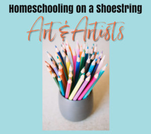 Art & Artists - Homeschooling on a Shoestring