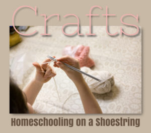Crafts Homeschooling on a Shoestring