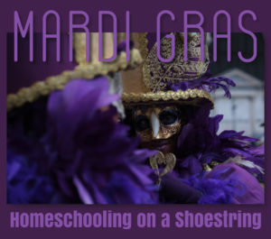 Mardi Gras Homeschooling on a Shoestring