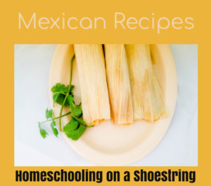 Mexican Recipes Homeschooling on a Shoestring