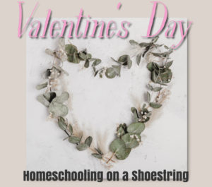 Valentine's Day Homeschooling on a Shoestring