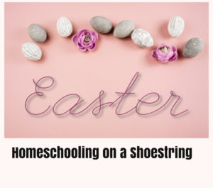Easter Homeschooling on a Shoestring