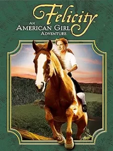 Felicity An American Girl Adventure Movie