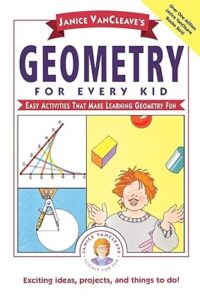 Janice VanCleave's Geometry for Every Kid Easy Activities that Make Learning Geometry Fun