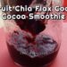 Fruit Chia Flax Coco Cocoa Smoothie