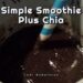 Simple Smoothie Plus Chia