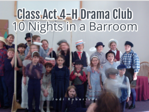 Class Act 4-H Drama Club 10 Nights in a Barroom