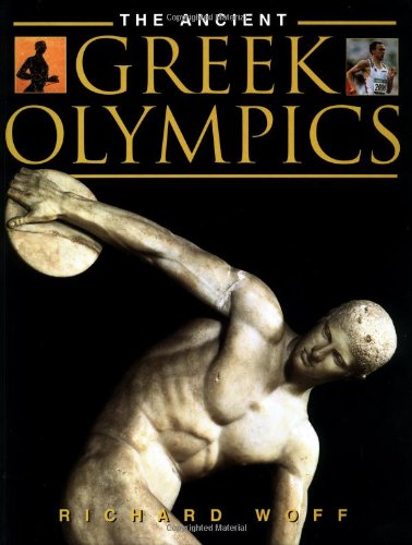 The Ancient Greek Olympics by Richard Woff