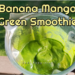 Banana Mango Green Smoothie