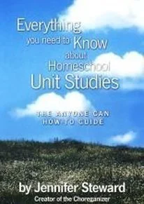 Everything You Need to Know About Homeschool Unit Studies by Jennifer Steward