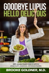Goodbye Lupus, Hello Delicious by Brooke Goldner, M.D.