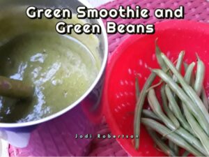 Green Smoothie and Green Beans