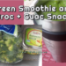 Green Smoothie and Broc + Guac Snack