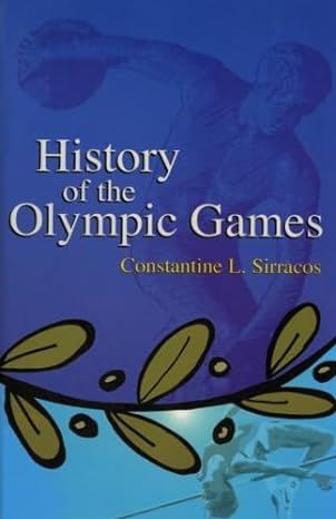 History of the Olympic Games by Constantine L. Sirracos