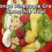 Mango Pineapple Green Smoothie Bowl