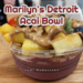 Marilyn's Detroit Acai Bowl