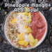 Pineapple Mango Acai Bowl