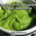 Tropical Fruit Avocado Green Smoothie